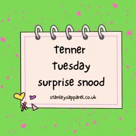 Tenner tuesday snoods!